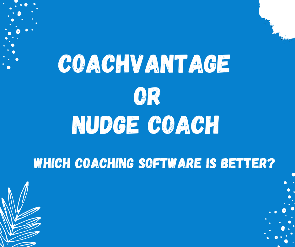 CoachVantage vs Nudge Coach: Which is the right one for you?