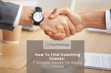 How To Find Coaching Clients: 7 Simple Hacks To Apply Today