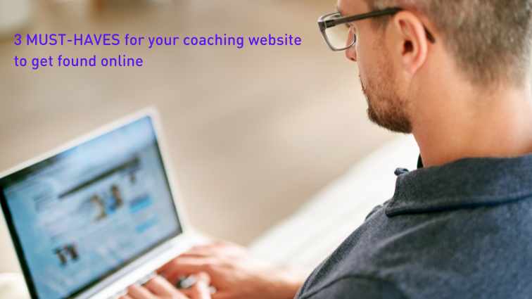 Your Coaching Website - 3 Must-Haves to Get New Clients